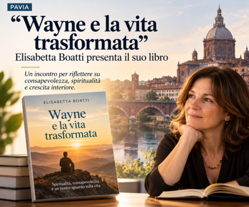 “Wayne e la vita trasformata”: a Pavia Elisabetta Boatti racconta il valore della consapevolezza
