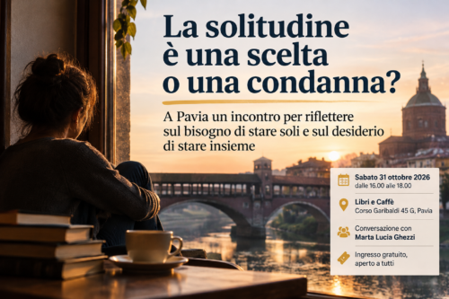 La solitudine è una scelta o una condanna? A Pavia un incontro per riflettere sul bisogno di stare soli