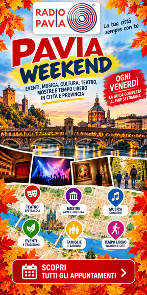 Pavia Weekend - Eventi, musica, teatro, mostre e tempo libero a Pavia e provincia